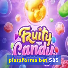 plataforma bet 585